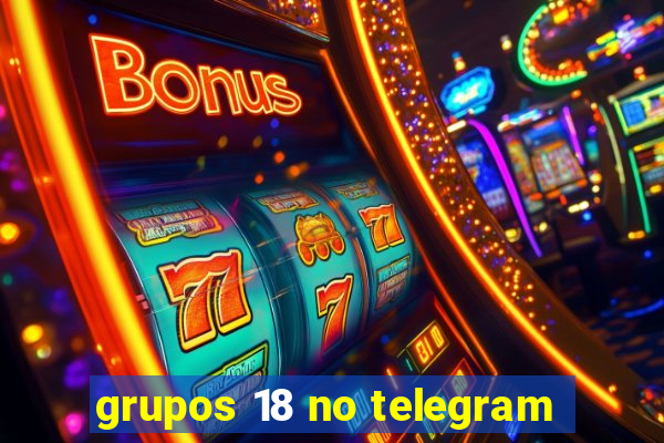 grupos 18 no telegram